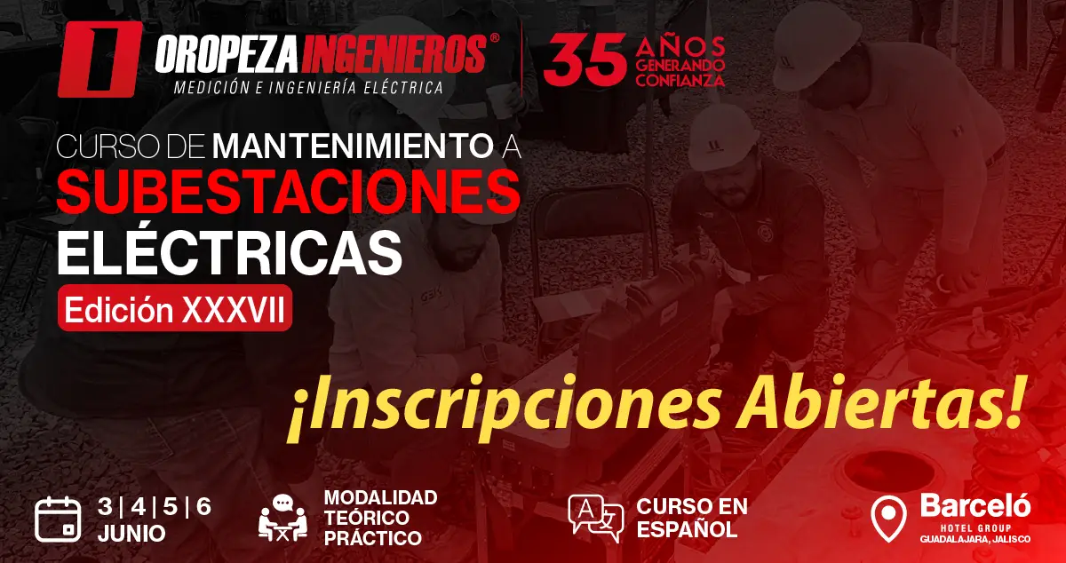 Curso de Mantenimiento a Subestaciones Eléctricas 37 de Oropeza Ingenieros en junio de 2026